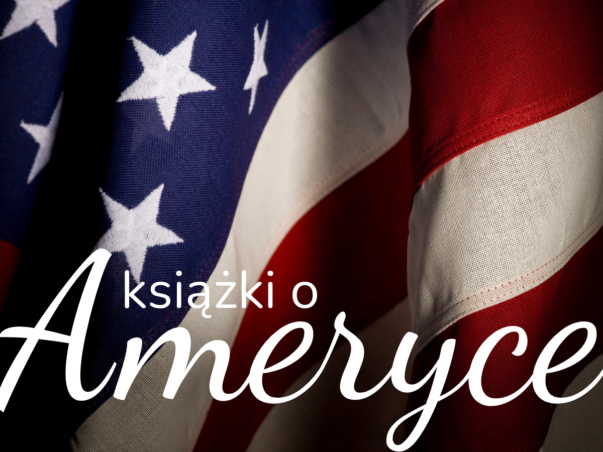 książki o Ameryce o USA o Stanach Zjednoczonych flaga stanów zjednoczonych