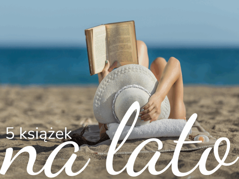 pięć książek idealnych do czytania latem lub w czasie urlopu